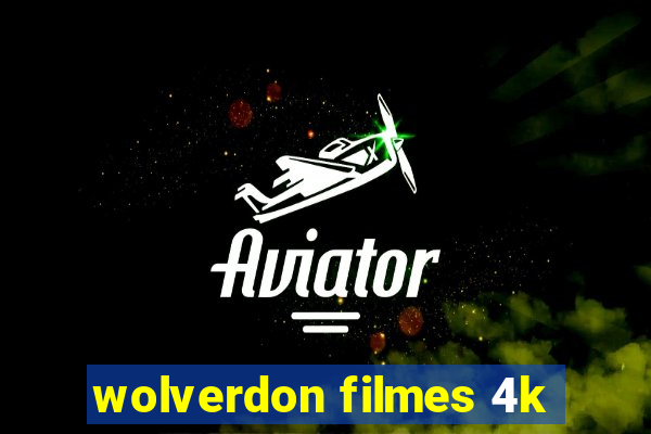 wolverdon filmes 4k